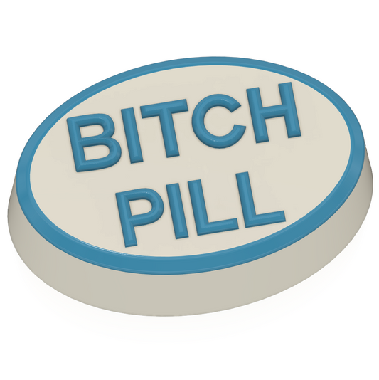B#tch Pill  (Vacuum Form Mould)❤️